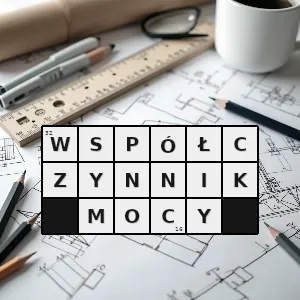 Hasło krzyżówkowe stosunek mocy czynnej do mocy pozornej czyli stosunku mocy pobranej do przesłanej - współczynnik mocy – rozwiązanie, synonimy, podpowiedzi i definicje krzyżówkowe